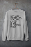 Can't Decide If I Need A Hug An XL Coffee 6 Glasses Of Wine Sweat Shirt-1