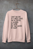 Can't Decide If I Need A Hug An XL Coffee 6 Glasses Of Wine Sweat Shirt-2